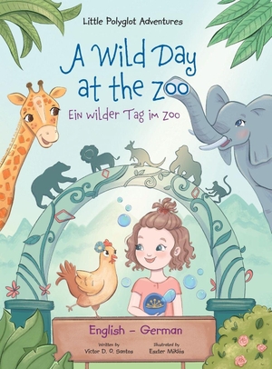 Dias de Oliveira Santos, Victor. A Wild Day at the Zoo / Ein Wilder Tag Im Zoo - German and English Edition - Children's Picture Book. Linguacious, 2020.