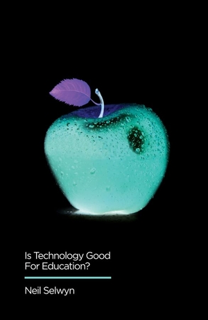 Selwyn, Neil. Is Technology Good for Education?. Polity Press, 2016.