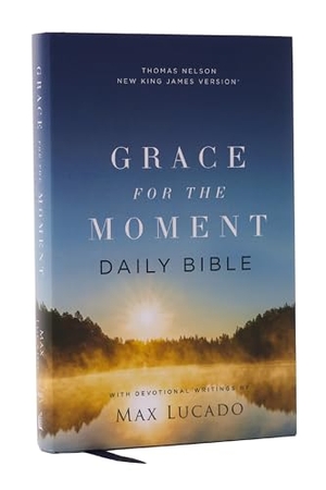 Lucado, Max. Nkjv, Grace for the Moment Daily Bible, Hardcover, Comfort Print. Thomas Nelson, 2024.