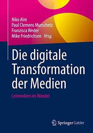 Alm, Niko / Mike Friedrichsen et al (Hrsg.). Die digitale Transformation der Medien - Leitmedien im Wandel. Springer Fachmedien Wiesbaden, 2022.
