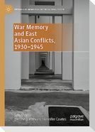 War Memory and East Asian Conflicts, 1930¿1945