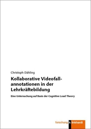 Dähling, Christoph. Kollaborative Videofallannotationen in der Lehrkräftebildung - Eine Untersuchung auf Basis der Cognitive Load Theory. Klinkhardt, Julius, 2026.