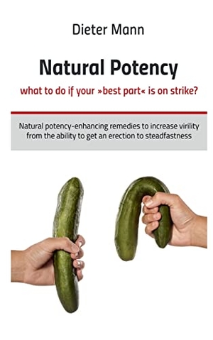 Mann, Dieter. Natural potency - what to do if your best part is on strike?. Notion Press, 2021.