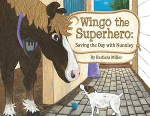 Miller, Barbara. Wingo the Superhero - Saving the Day with Nunnley. Studio of Books LLC, 2026.