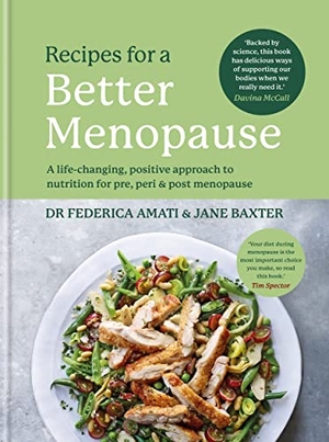 Amati, Federica / Jane Baxter. Recipes for a Better Menopause - A life-changing, positive approach to nutrition for pre, peri and post menopause. Octopus Publishing Group, 2023.