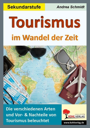 Schmidt, Andrea. Tourismus im Wandel der Zeit - Die verschiedenen Arten und Vor- & Nachteile von Tourismus beleuchtet. Kohl Verlag, 2019.