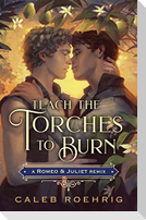 Teach the Torches to Burn: A Romeo & Juliet Remix