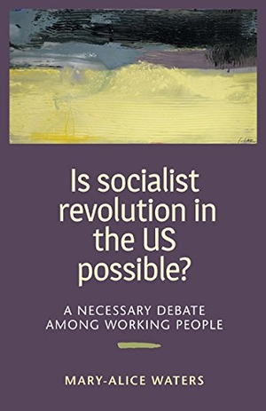 Waters, Mary-Alice. Is Socialist Revolution in the. Pathfinder Press, 2016.