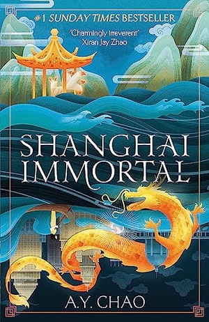 Chao, A. Y.. Shanghai Immortal - A richly told romantic fantasy novel set in Jazz Age Shanghai. Hodder & Stoughton, 2023.