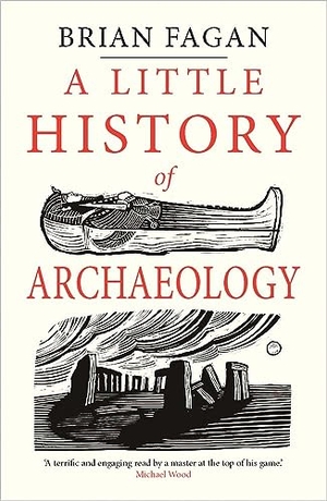 Fagan, Brian. A Little History of Archaeology. Yale University Press, 2019.