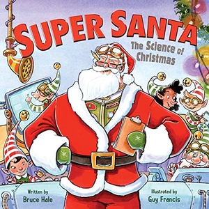 Hale, Bruce. Super Santa: The Science of Christmas - A Christmas Holiday Book for Kids. HarperCollins, 2021.