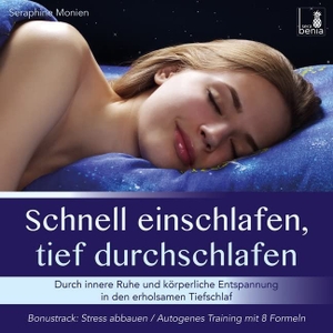Monien, Seraphine. Schnell einschlafen, tief durchschlafen - Einschlafmeditation CD {inkl. Autogenes Training zum Stress Abbauen}. Sera Benia Verlag GmbH, 2019.
