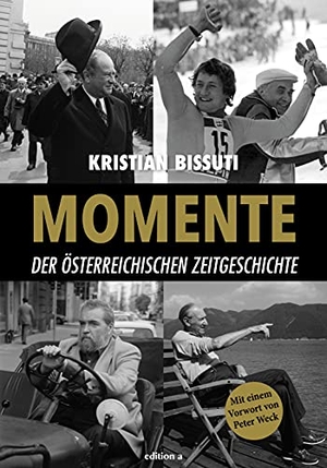 Bissuti, Kristian. Momente der österreichischen Zeitgeschichte. edition a GmbH, 2021.