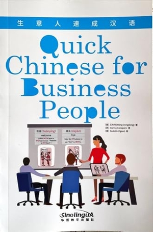 Wang, Dongdong. Quick Chinese for Business People - Chinesischer Kurs für Geschäftsleute. China Book Trading GmbH, 2019.