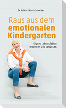 Raus aus dem emotionalen Kindergarten