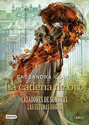 Clare, Cassandra / Cristina Carro. La cadena de oro. Destino Infantil & Juvenil, 2021.