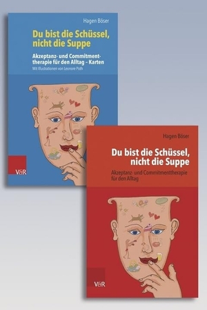 Böser, Hagen. Du bist die Schüssel, nicht die Suppe - Akzeptanz- und Commitmenttherapie für den Alltag - Buch und Karten. Vandenhoeck + Ruprecht, 2016.