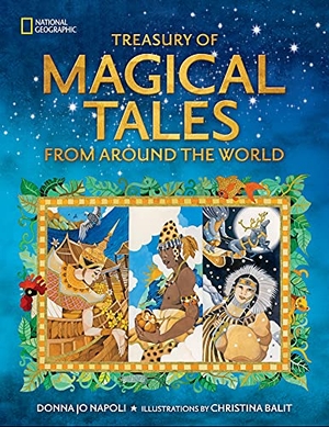 Napoli, Donna Jo / National Geographic Kids. Treasury of Magical Tales from Around the World - Enchanting Tales from Around the World. Disney - Rhcb, 2021.