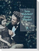 Neue Wahrheit? Kleine Wunder! Die frühen Jahre der Fotografie
