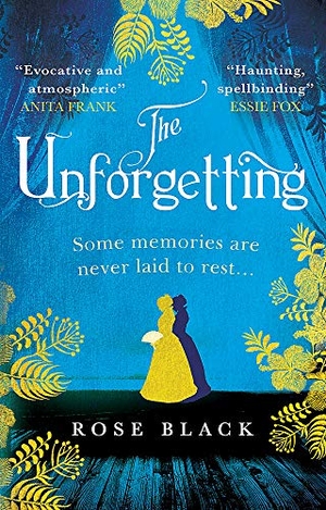 Black, Rose. The Unforgetting - The spellbinding and atmospheric historical novel you don't want to miss!. John Murray Business, 2020.