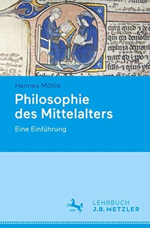 Möhle, Hannes. Philosophie des Mittelalters - Eine Einführung. Metzler Verlag, J.B., 2019.