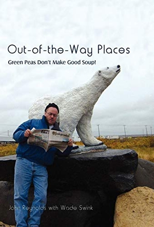 Reynolds, John. Out-Of-The-Way Places - Green Peas Don't Make Good Soup!. Author Solutions Inc, 2008.
