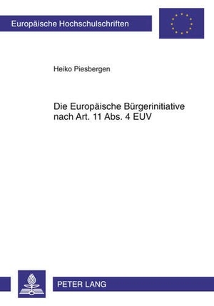 Piesbergen, Heiko. Die Europäische Bürgerinitiative nach Art. 11 Abs. 4 EUV. Peter Lang, 2011.