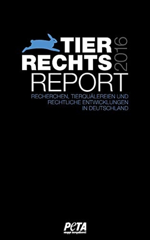 Peta Deutschland E. V. (Hrsg.). Tierrechtsreport 2016 - Recherchen, Tierquälerei und rechtliche Entwicklung in Deutschland. Books on Demand, 2016.