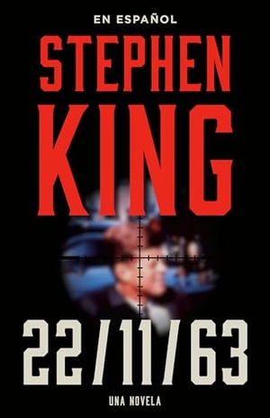 King, Stephen. Stephen King: 11.22.63 (En Español). Prh Grupo Editorial, 2021.