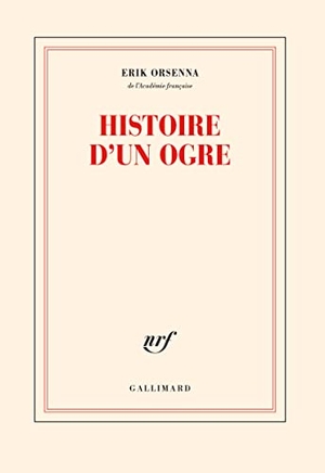 Orsenna, Erik. Histoire d'un Ogre - Roman. Gallimard, 2023.