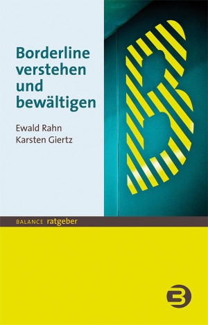 Rahn, Ewald / Karsten Giertz. Borderline verstehen und bewältigen. Balance Buch + Medien, 2023.