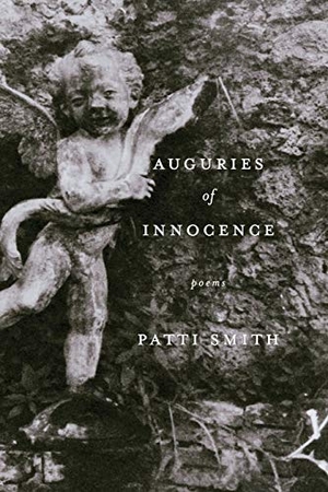 Smith, Patti. Auguries of Innocence - Poems. Harper Collins Publ. USA, 2008.