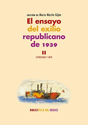 Martín Gijón, Mario. El ensayo del exilio republicano de 1939 II : literatura y arte. Editorial Renacimiento, 2018.