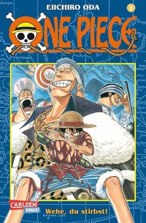Oda, Eiichiro. One Piece 08. Wehe, du stirbst!. Carlsen Verlag GmbH, 2001.