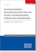 Sichtbar werden! PR-Strategien und Tipps für soziale Organisationen, Vereine und Unternehmen