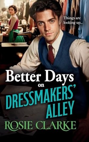Clarke, Rosie. Better Days on Dressmakers' Alley. Boldwood Books Ltd, 2025.