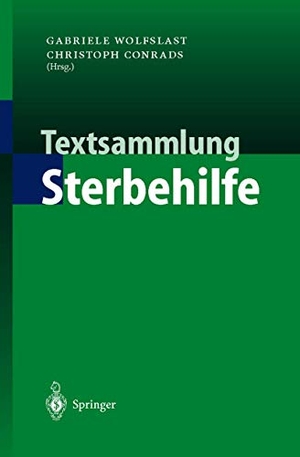 Conrads, Christoph / Gabriele Wolfslast. Textsammlung Sterbehilfe. Springer Berlin Heidelberg, 2001.