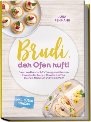 Rehmann, Juna. Brudi, der Ofen ruft! - Das coole Backbuch für Teenager mit freshen Rezepten für Kuchen, Cookies, Muffins, Teilchen, Nachtisch und vielem mehr - inkl. süßer Snacks. edition JT, 2026.