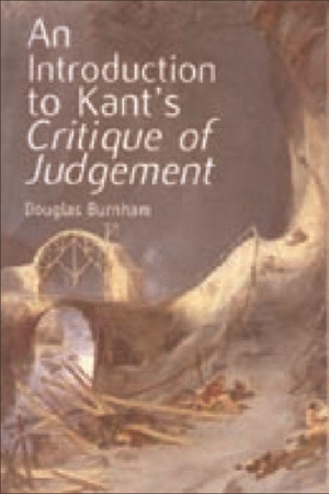 Burnham, Douglas. An Introduction to Kant's Critique of Judgement. Edinburgh University Press, 2000.