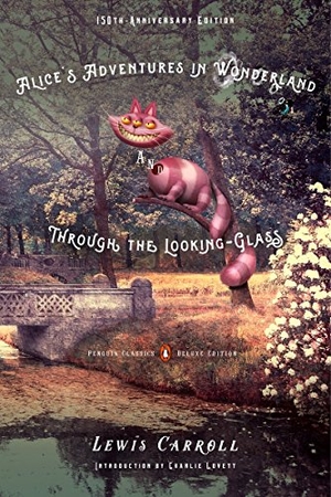 Carroll, Lewis. Alice's Adventures in Wonderland and Through the Looking-Glass and what Alice found there - 150th-Anniversary Edition. Penguin LLC  US, 2015.
