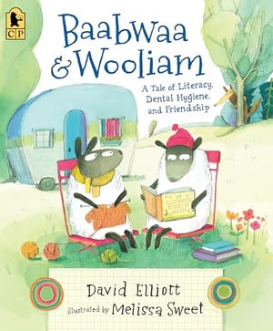Elliott, David. Baabwaa and Wooliam: A Tale of Literacy, Dental Hygiene, and Friendship. Candlewick Press (MA), 2021.