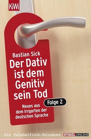 Sick, Bastian. Der Dativ ist dem Genitiv sein Tod 2 - Neues aus dem Irrgarten der deutschen Sprache. Die Zwiebelfisch-Kolumnen / Spiegel-Online. Kiepenheuer & Witsch GmbH, 2005.