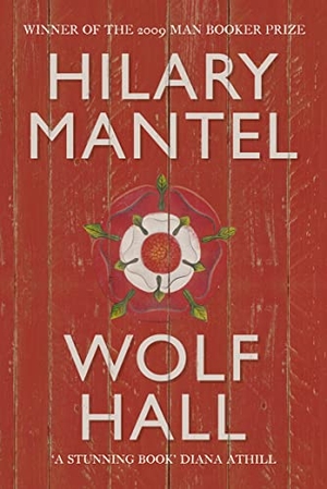 Mantel, Hilary. Wolf Hall. HarperCollins Publishers, 2009.
