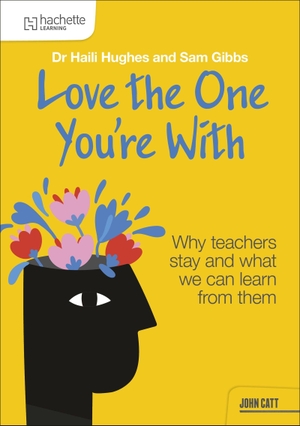 Hughes, Haili / Sam Gibbs. Love the One You're With: Why teachers stay and what we can learn from them. Hachette Learning, 2026.