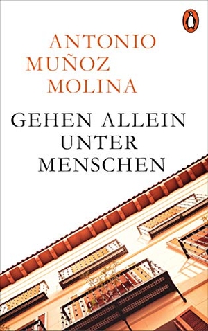 Muñoz Molina, Antonio. Gehen allein unter Menschen. Penguin Verlag, 2021.