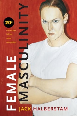 Halberstam, Jack. Female Masculinity. MNG University Presses, 2019.