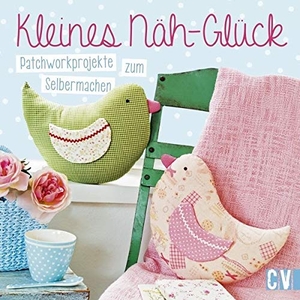 Kleines Näh-Glück - Patchworkprojekte zum Selbermachen. Christophorus Verlag, 2018.