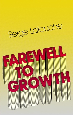 Latouche, Serge. Farewell to Growth. Polity Press, 2010.