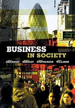 Erickson, Mark / Stephenson, Carol et al. Business in Society. Polity Press, 2009.