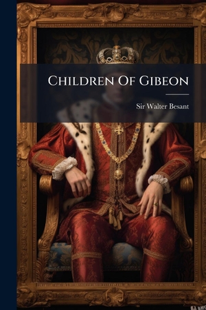 Besant, Walter. Children Of Gibeon. Creative Media Partners, LLC, 2025.